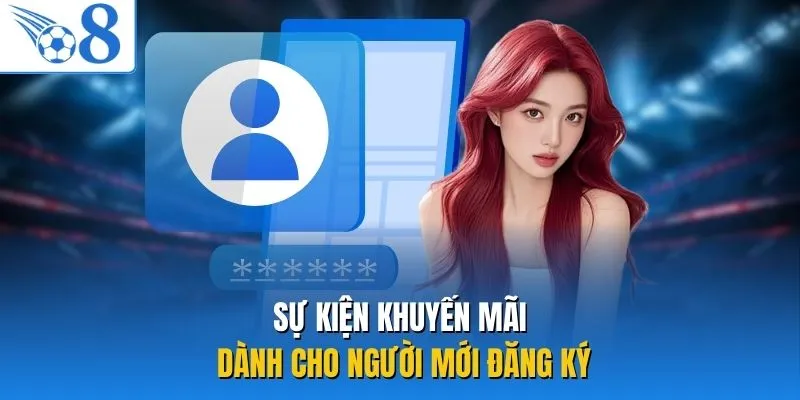 Sự kiện khuyến mãi dành cho người mới đăng ký